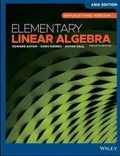 Elementary Linear Algebra; Chris Rorres, Howard Anton, Anton Kaul; 2019