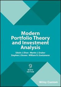 Modern Portfolio Theory and Investment Analysis; Edwin J Elton, Martin J Gruber, Stephen J Brown, William N Goetzmann; 2017