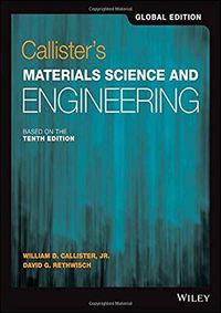 Callister's Materials Science and Engineering, Global Edition; William D Callister Jr, David G Rethwisch; 2020