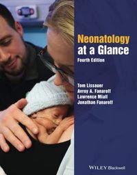 Neonatology at a Glance; Tom Lissauer, Avroy A Fanaroff, Lawrence Miall, Jonathan Fanaroff; 2020