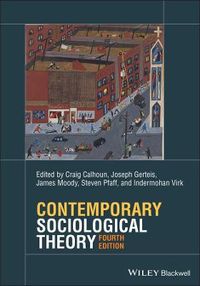 Contemporary Sociological Theory; Craig Calhoun, Joseph Gerteis, James Moody, Steven Pfaff, Indermohan Virk; 2022