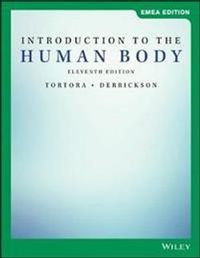 Introduction to the Human Body, EMEA Edition; Gerard J Tortora, Bryan H Derrickson; 2019