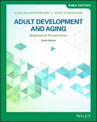 Adult Development and Aging; Susan K. Whitbourne, Stacey B. Whitbourne; 2019