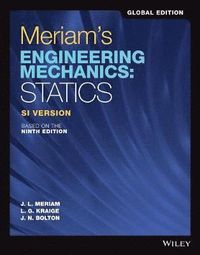Meriam's Engineering Mechanics: Statics SI Version; James L. Meriam, L. G. Kraige, J. N. Bolton; 2020