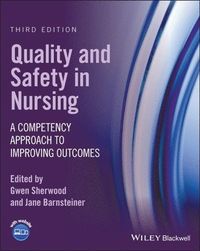 Quality and Safety in Nursing; Gwen Sherwood, Jane Barnsteiner; 2021