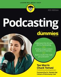 Podcasting For Dummies; Tee Morris, Chuck Tomasi; 2020