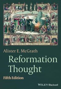 Reformation Thought; Alister E. McGrath; 2021