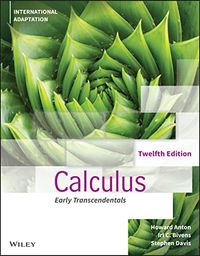 Calculus: Early Transcendentals, International Adaptation; Howard Anton, Irl C Bivens, Stephen Davis; 2022