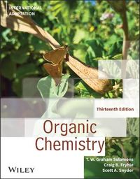 Organic Chemistry, International Adaptation; T W Graham Solomons, Craig B Fryhle, Scott A Snyder; 2023