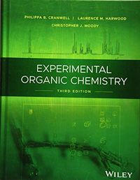 Experimental Organic Chemistry; Philippa B. Cranwell, Laurence M Harwood, Christop Moody; 2017