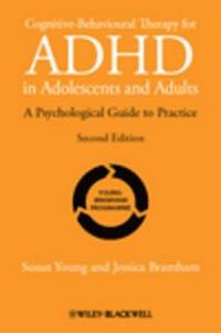 Cognitive-Behavioural Therapy for ADHD in Adolescents and Adults: A Psychol; Susan Young, Jessica Bramham; 2012