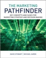 The Marketing Pathfinder: Core Concepts and Live Cases; David Stewart, Michael M. Saren; 2014