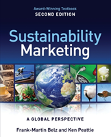 Sustainability Marketing - A Global Perspective; Frank-Martin Belz, Ken Peattie; 2012