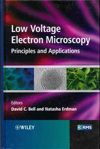 Low Voltage Electron Microscopy; David I Fisher, Judith Bell, Axianne Gerdman, Natasha Randall; 2013