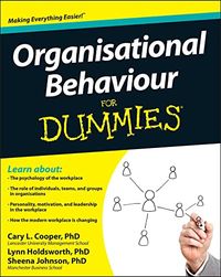 Organisational Behaviour For Dummies; Cary L. Cooper, Sheena Johnson, Lynn Holdsworth; 2012