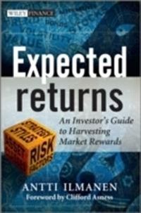 Expected Returns: An Investor's Guide to Harvesting Market Rewards; Antti Ilmanen; 2011