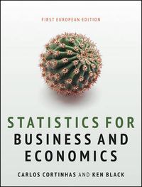 Statistics for Business and Economics: First European Edition; Dr Carlos Cortinhas, Ken Black; 2012
