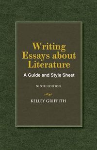 Writing Essays About Literature; Kelley Griffith; 2013