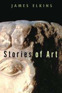 Stories of Art
                E-bok; James Elkins; 2013