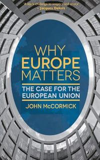 Why Europe Matters; John McCormick; 2013