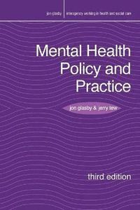 Mental Health Policy and Practice; Jon Glasby, Jerry Tew; 2015