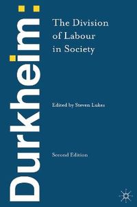 Durkheim: The Division of Labour in Society; Emile Durkheim, Steven Lukes; 2013