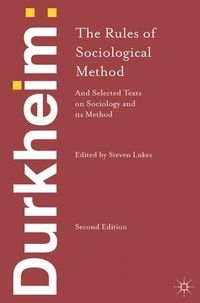 Durkheim: The Rules of Sociological Method; Emile Durkheim; 2013