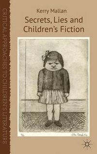 Secrets, Lies and Childrens Fiction; K. Mallan; 2013