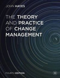 The Theory and Practice of Change Management; John Hayes; 2014