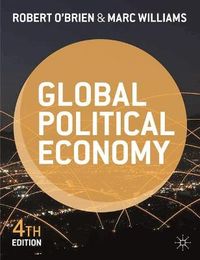 Global Political Economy; Robert O'Brien, Marc Williams; 2013