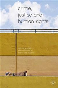 Crime, Justice and Human Rights; Leanne Weber, Elaine Fishwick, Marinella Marmo; 2014