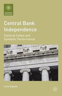 Central Bank Independence; C. Tognato; 2014