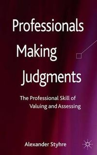 Professionals Making Judgments; A. Styhre; 2013