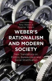 Weber's Rationalism and Modern Society; T. Waters; 2015