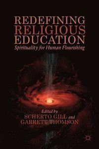 Redefining Religious Education; Carman S. Gill, G. Thomson; 2014