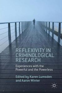 Reflexivity in Criminological Research; Aaron Winter; 2014