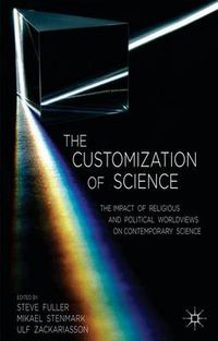 The Customization of Science; Steve Fuller, Mikael Stenmark, Ulf Zackari; 2014