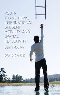 Youth Transitions, International Student Mobility and Spatial Reflexivity; D. Cairns; 2014
