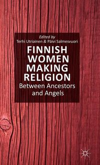 Finnish Women Making Religion; P. Salmesvuori, T. Utriainen; 2014