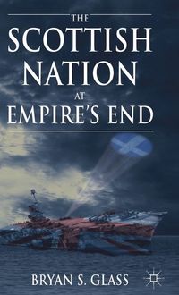 The Scottish Nation at Empire's End; B Glass; 2014