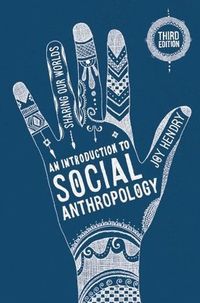 An Introduction to Social Anthropology; Joy Hendry; 2016
