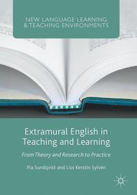 Extramural English in Teaching and Learning; Pia Sundqvist, Liss Kerstin Sylvén; 2016