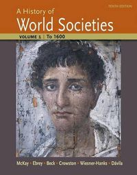 A History of World Societies: Volume 1; John P. McKay; 2015