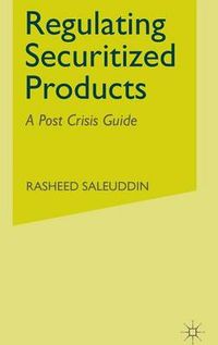 Regulating Securitized Products; R. Saleuddin; 2015