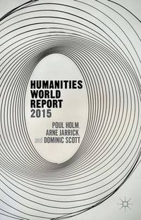 Humanities World Report 2015; P Holm, A Jarrick, D Scott; 2014