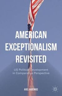 American Exceptionalism Revisited; A. Hadenius; 2015