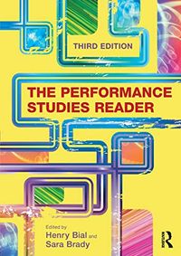 The Performance Studies Reader; Henry Bial, Sara Brady; 2015