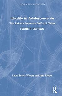 Identity in Adolescence 4e; Laura Ferrer-Wreder, Jane Kroger; 2019