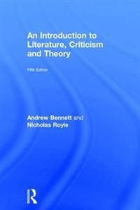 An Introduction to Literature, Criticism and Theory; Andrew Bennett, Nicholas Royle; 2016