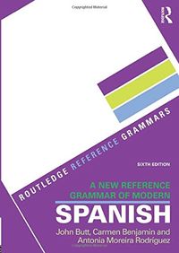 A New Reference Grammar of Modern Spanish; John Butt, Carmen Benjamin, Antonia Moreira Rodrguez; 2018